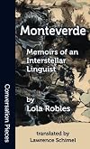 Monteverde: Memoirs of an Interstellar Linguist