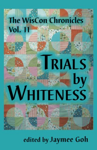 The WisCon Chronicles, Volume 11: Trials by Whiteness cover