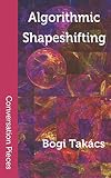 Algorithmic Shapeshifting (Conversation Pieces)