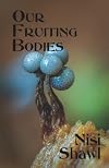Our Fruiting Bodies