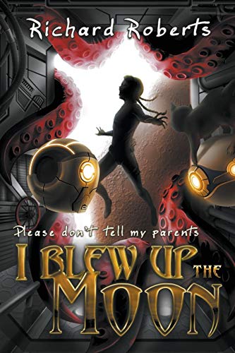 Please Don't Tell My Parents I Blew Up the Moon book cover