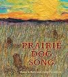 Prairie Dog Song: The Key to Saving North America's Grasslands