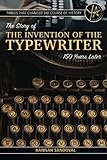 Things That Changed The Course Of History The Story Of The Invention Of The Typewriter 150 Years Later