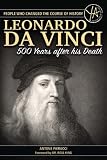Leonardo Da Vinci 500 Years After His Death People That Changed The Course Of History