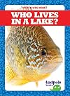 Who Lives in a Lake? (Tadpole Books: Who Lives Here?)