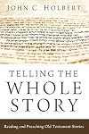 Telling the Whole Story: Reading and Preaching Old Testament Stories