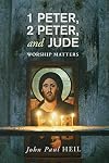 1 Peter, 2 Peter, and Jude: Worship Matters