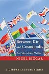 Between Kin and Cosmopolis: An Ethic of the Nation (The Didsbury Lectures)