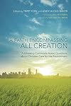 A Faith Encompassing All Creation: Addressing Commonly Asked Questions about Christian Care for the Environment (Peaceable Kingdom)