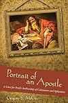 Portrait of an Apostle: A Case for Pauls Authorship of Colossians and Ephesians