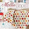 Mollie Makes Crochet: 20 Cute Projects for the Home Plus Handy Tips and Tricks
