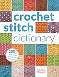 Crochet Stitch Dictionary 200 Essential Stitches With Stepbystep Photos
