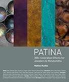 Patina: 300+ Coloration Effects for Jewelers & Metalsmiths