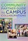 Community Partner Guide to Campus Collaborations: Enhance Your Community By Becoming a Co-Educator With Colleges and Universities