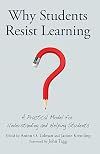 Why Students Resist Learning: A Practical Model for Understanding and Helping Students