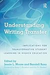 Understanding Writing Transfer: Implications for Transformative Student Learning in Higher Education