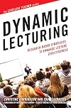 Dynamic Lecturing: Research-Based Strategies to Enhance Lecture Effectiveness (The Excellent Teacher Series)