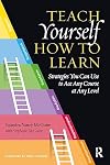 Teach Yourself How to Learn: Strategies You Can Use to Ace Any Course at Any Level