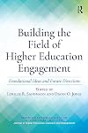 Building the field of higher education engagement : foundational ideas and future directions