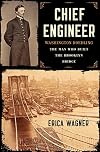Chief Engineer: Washington Roebling, The Man Who Built the Brooklyn Bridge