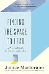 Finding the Space to Lead: A Practical Guide to Mindful Leadership