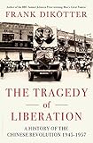 The Tragedy Of Liberation A History Of The Chinese Revolution 194557