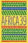 Africa39: New Writing from Africa South of the Sahara