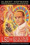 LSD and the Divine Scientist: The Final Thoughts and Reflections of Albert Hofmann