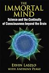 The Immortal Mind: Science and the Continuity of Consciousness beyond the Brain