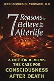 7 Reasons To Believe In The Afterlife A Doctor Reviews The Case For Consciousness After Death
