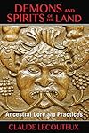 Demons and Spirits of the Land: Ancestral Lore and Practices - Claude Lecouteux