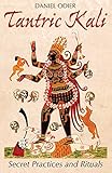 Tantric Kali Secret Practices And Rituals