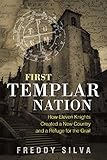 First Templar Nation How Eleven Knights Created A New Country And A Refuge For The Grail