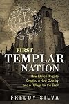 First Templar Nation: How Eleven Knights Created a New Country and a Refuge for the Grail