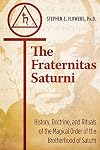 The Fraternitas Saturni: History, Doctrine, and Rituals of the Magical Order of the Brotherhood of Saturn