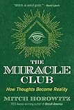 The Miracle Club How Thoughts Become Reality