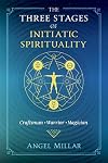 The Three Stages of Initiatic Spirituality: Craftsman, Warrior, Magician