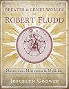 The Greater and Lesser Worlds of Robert Fludd