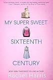 My Super Sweet Sixteenth Century