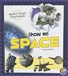 Show Me Space (A+ Books: My First Picture Encyclopedias)