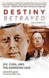 Destiny Betrayed: JFK, Cuba, and the Garrison Case