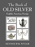 The Book Of Old Silver English American Foreign