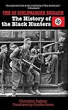 The SS Dirlewanger Brigade: The History of the Black Hunters