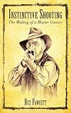 Instinctive Shooting: The Making of a Master Gunner