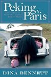 Peking to Paris: Life and Love on a Short Drive Around Half the World