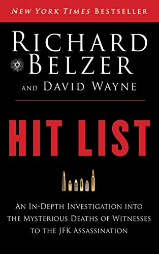 Hit List: An In-Depth Investigation into the Mysterious Deaths of Witnesses to the JFK Assassination (With: David Wayne) cover
