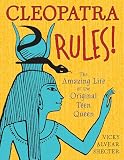 Cleopatra Rules The Amazing Life Of The Original Teen Queen