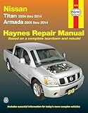 Nissan Titan And Armada 2004 Thru 2014 Titan 2004 Thru 2014 Armada 2005 Thru 2014 Haynes Repair Manual