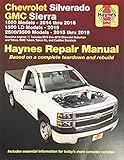 Chevrolet Silverado And Gmc Sierra 1500 Models 2014 Thru 2018 1500 Ld Models 2019 25003500 Models 2015 Thru 2019 Haynes Repair Manual Based On A Information For Todays More Complex Vehicles