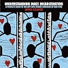 Understanding Mass Incarceration: A People's Guide to the Key Civil Rights Struggle of Our Time